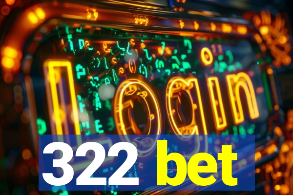 322 bet